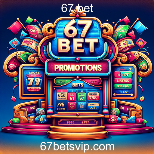 Atrações Incríveis nas Promoções do 67 Bet